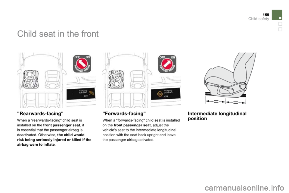 Citroen DS4 2010.5 1.G Owners Manual Child safety
 Child seat in the front  
  "Rearwards-facing" 
 When a "rear wards-facing" child seat is installed on the  front passenger seat , it is essential that the passenger airbag is deactivate