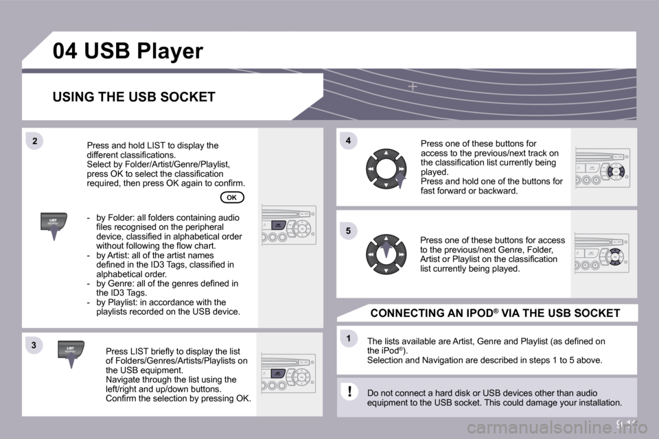 Citroen BERLINGO DAG 2010 2.G Owners Manual 9.11
�3�3
�0�4
�4�4
�1�1
�5�5
�2�2
� �U�S�B� �P�l�a�y�e�r� 
� � �U�S�I�N�G� �T�H�E� �U�S�B� �S�O�C�K�E�T� 
� � �P�r�e�s�s� �L�I�S�T� �b�r�i�e�ﬂ� �y� �t�o� �d�i�s�p�l�a�y� �t�h�e� �l�i�s�t� of Folder