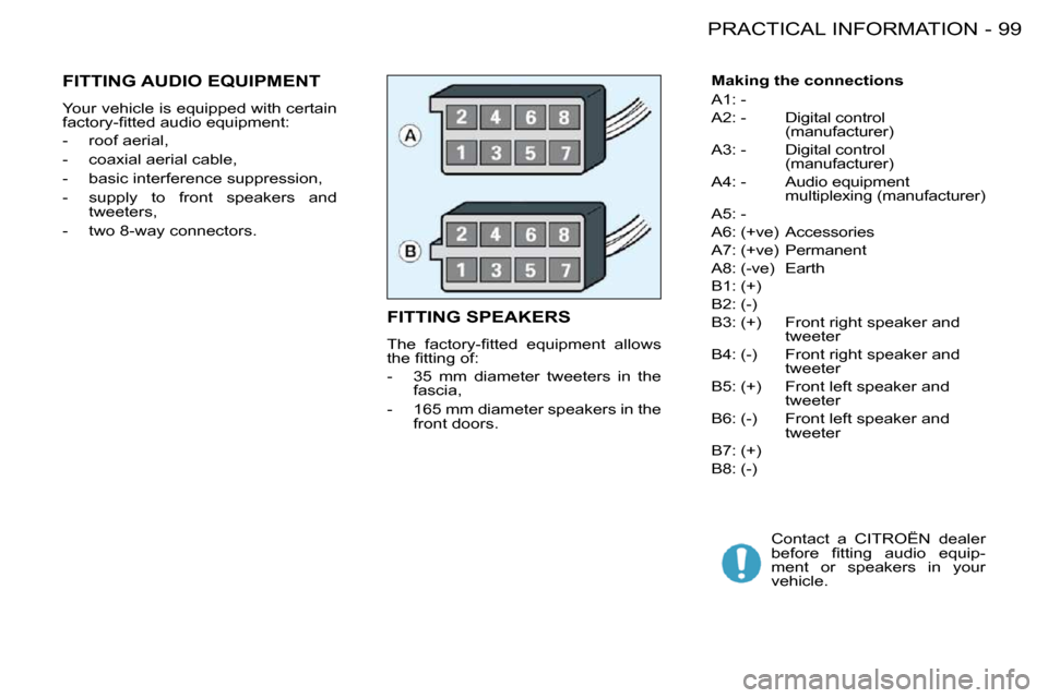 Citroen BERLINGO FIRST DAG RHD 2010 1.G Owners Manual 99PRACTICAL INFORMATION-
  Making the connections  
� �A�1�:� �-�  
� �A�2�:� �-�  � �D�i�g�i�t�a�l� �c�o�n�t�r�o�l�  �(�m�a�n�u�f�a�c�t�u�r�e�r�)� 
� �A�3�:� �-�  � �D�i�g�i�t�a�l� �c�o�n�t�r�o�l�  �