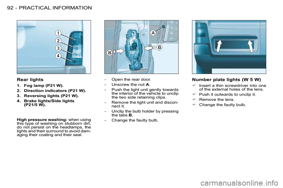 Citroen BERLINGO FIRST DAG RHD 2010 1.G Owners Manual PRACTICAL INFORMATION92 -   -   Open the rear door.  
� � �-� �  �U�n�s�c�r�e�w� �t�h�e� �n�u�t� � A . 
� � �-� �  �P�u�s�h� �t�h�e� �l�i�g�h�t� �u�n�i�t� �g�e�n�t�l�y� �t�o�w�a�r�d�s�  �t�h�e� �i�n�t