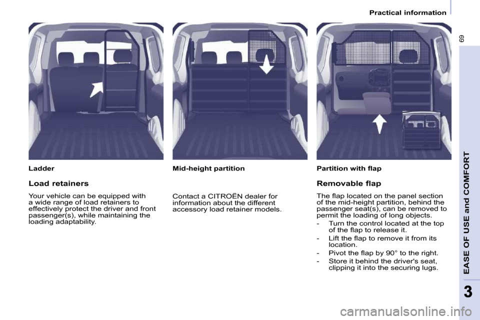 Citroen BERLINGO 2010 2.G Owners Manual �6�9
EASE OF USE and COMFORT
33
   Practical information   
  Ladder   � � �P�a�r�t�i�t�i�o�n� �w�i�t�h� �ﬂ� �a�p� � � 
  Mid-height partition  
  Load retainers  
� �Y�o�u�r� �v�e�h�i�c�l�e� �c�a�n