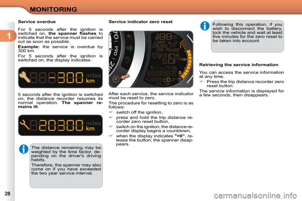 Citroen C3 DAG 2010 2.G User Guide 1
MONITORING
  Service overdue  
 For  5  seconds  after  the  ignition  is  
switched  on,    �t�h�e�  �s�p�a�n�n�e�r�  �ﬂ� �a�s�h�e�s    to 
indicate that the service must be carried 
out as soon 
