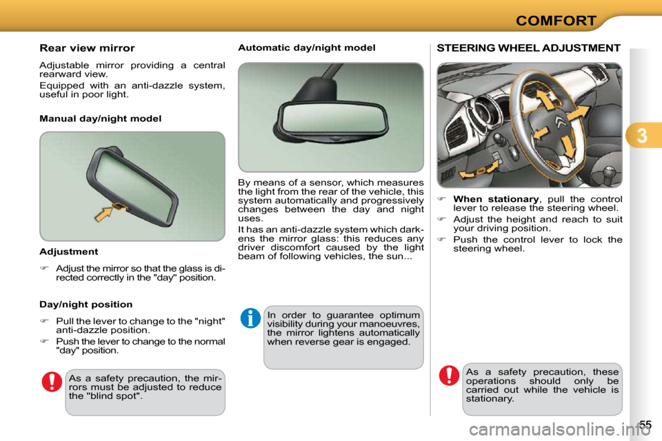 Citroen C3 DAG 2010 2.G Owners Manual        
3
COMFORT
STEERING WHEEL ADJUSTMENT 
    
�     When  stationary  ,  pull  the  control 
�l�e�v�e�r� �t�o� �r�e�l�e�a�s�e� �t�h�e� �s�t�e�e�r�i�n�g� �w�h�e�e�l�.� 
  
� � �  �A�d�j�u�s�t