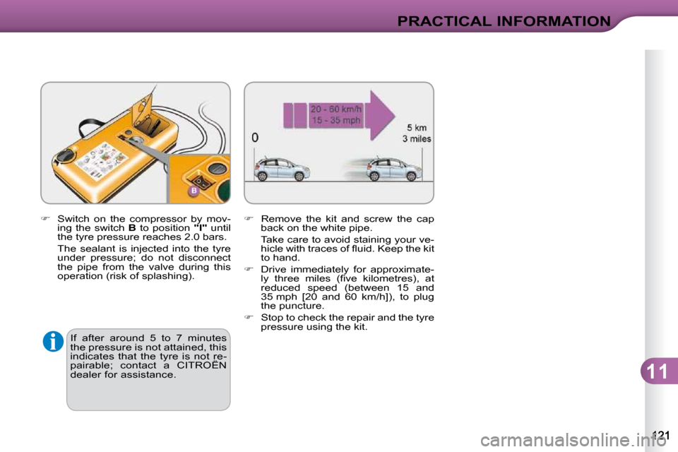 Citroen C3 2010 2.G Owners Manual 11
PRACTICAL INFORMATION
  
� � �  �S�w�i�t�c�h�  �o�n�  �t�h�e�  �c�o�m�p�r�e�s�s�o�r�  �b�y�  �m�o�v�-
�i�n�g�  �t�h�e�  �s�w�i�t�c�h�  �  B� � �t�o� �p�o�s�i�t�i�o�n�  �  "I"� � �u�n�t�i�l� 
�t�