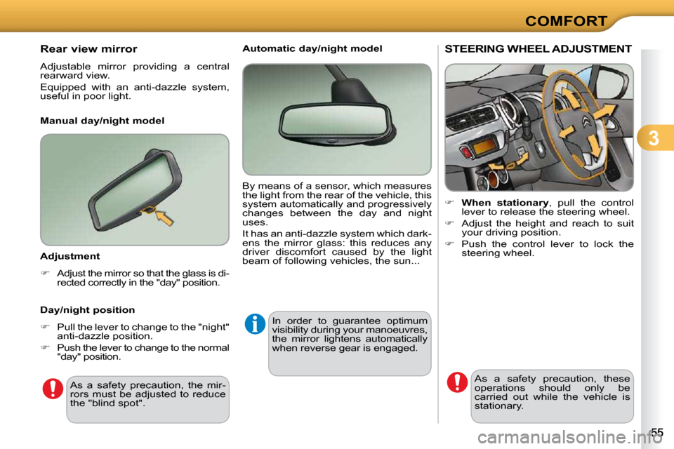 Citroen C3 2010 2.G Owners Manual 3
COMFORT
STEERING WHEEL ADJUSTMENT 
    
�     When  stationary  ,  pull  the  control 
�l�e�v�e�r� �t�o� �r�e�l�e�a�s�e� �t�h�e� �s�t�e�e�r�i�n�g� �w�h�e�e�l�.� 
  
� � �  �A�d�j�u�s�t�  �t�h�