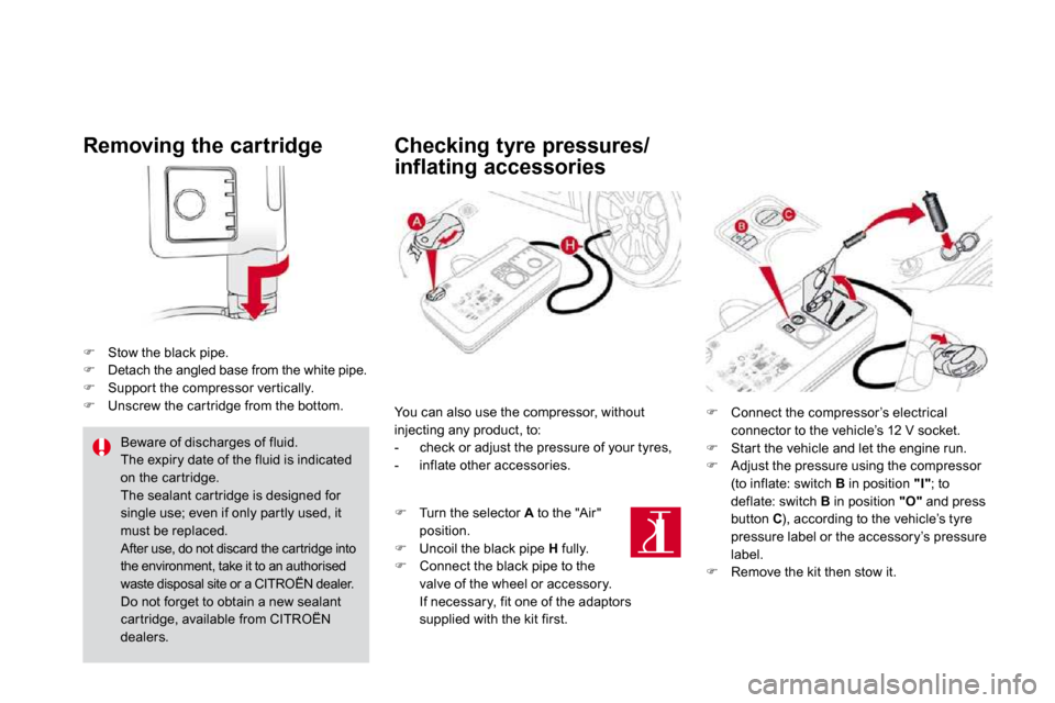 Citroen DS3 DAG 2010 1.G Workshop Manual   Removing the cartridge 
�   Stow the black pipe. �   Detach the angled base from the white pipe. �   Suppor t the compressor ver tically. �   Unscrew the car tridge from the bottom.   
 
