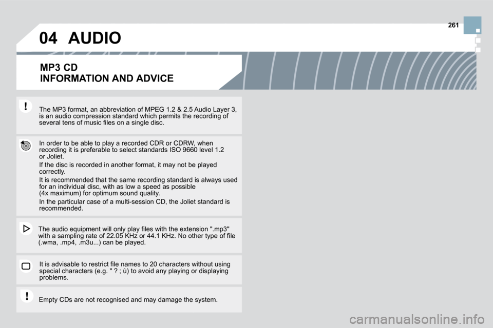Citroen DS3 DAG 2010 1.G Owners Manual 04
261
  The MP3 format, an abbreviation of MPEG 1.2 & 2.5 Audio Layer 3, The MP3 format, an abbreviation of MPEG 1.2 & 2.5 Audio Layer 3,  �i�s� �a�n� �a�u�d�i�o� �c�o�m�p�r�e�s�s�i�o�n� �s�t�a�n�d�a