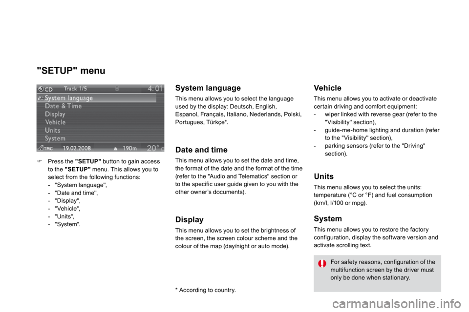 Citroen DS3 2010 1.G Owners Manual   "SETUP" menu 
�   Press the  "SETUP"  button to gain access to the  "SETUP"  menu. This allows you to select from the following functions:    -   "System language",   -   "Date and time",   -   "