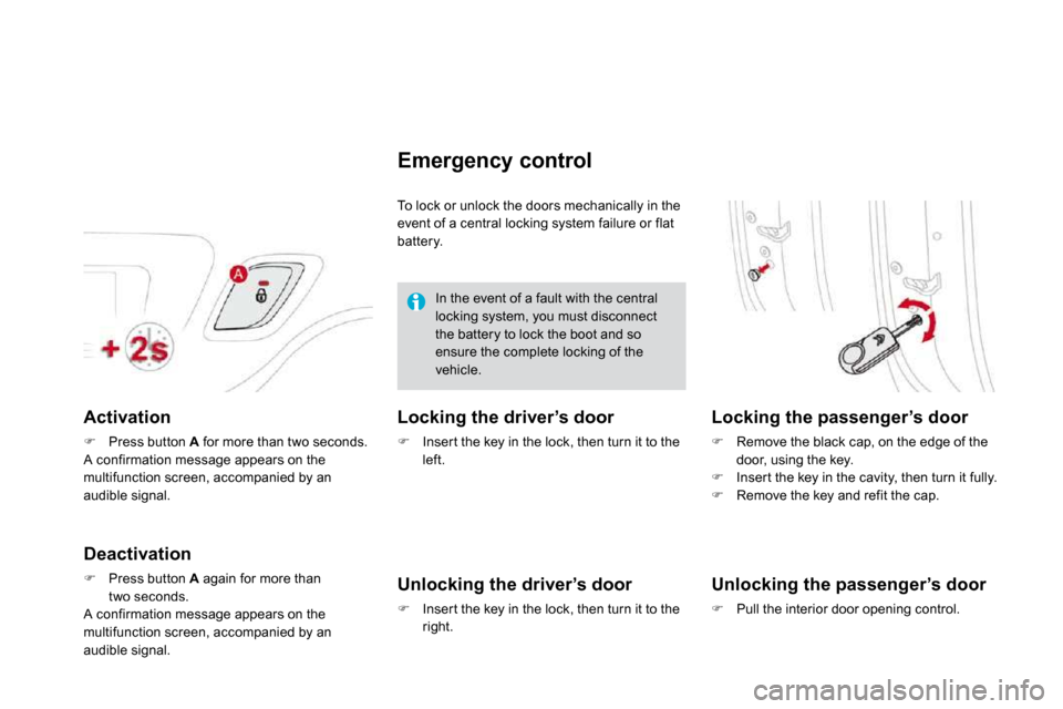 Citroen DS3 2010 1.G Owners Manual   Activation 
�   Press button  A  for more than two seconds.   A confirmation message appears on the multifunction screen, accompanied by an audible signal.  
  Deactivation 
�   Press button  