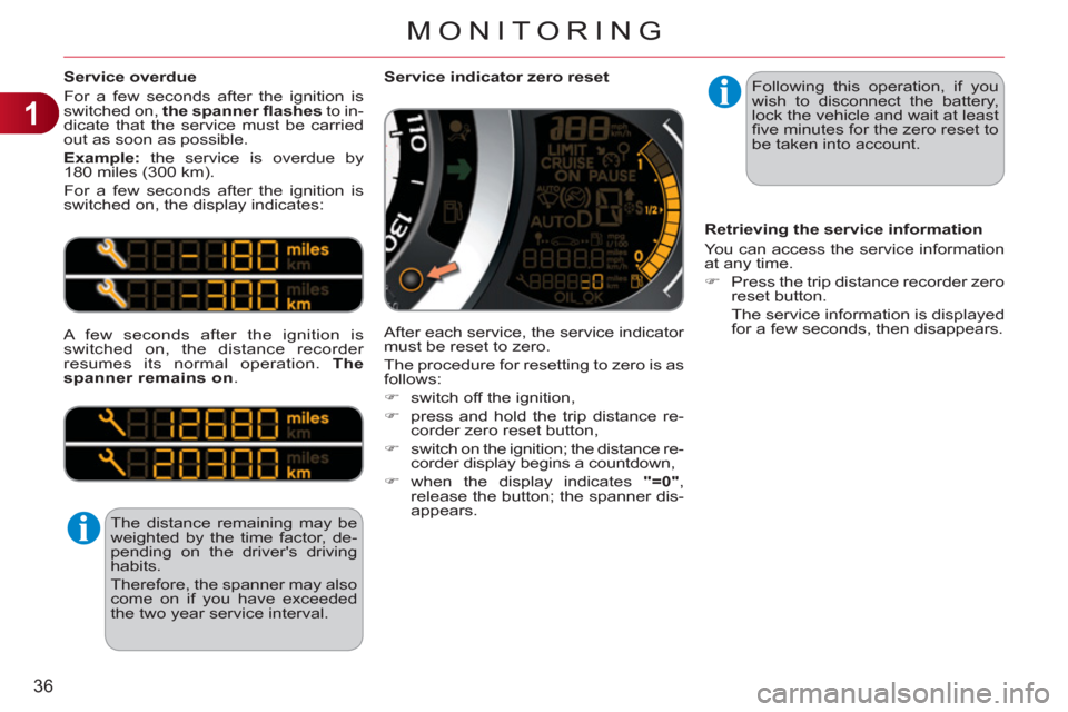Citroen C3 RHD 2011.5 2.G Owners Manual 1
36
MONITORING
   
Service overdue 
  For a few seconds after the ignition is 
switched on,  the spanner ﬂ ashes 
 to in-
dicate that the service must be carried 
out as soon as possible. 
   
Exam