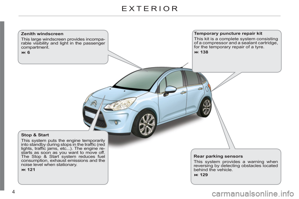 Citroen C3 RHD 2011.5 2.G Owners Manual 4
   
Rear parking sensors 
  This system provides a warning when 
reversing by detecting obstacles located 
behind the vehicle. 
   
 
� 
 129 
 
     
Stop & Start 
  This system puts the engine te