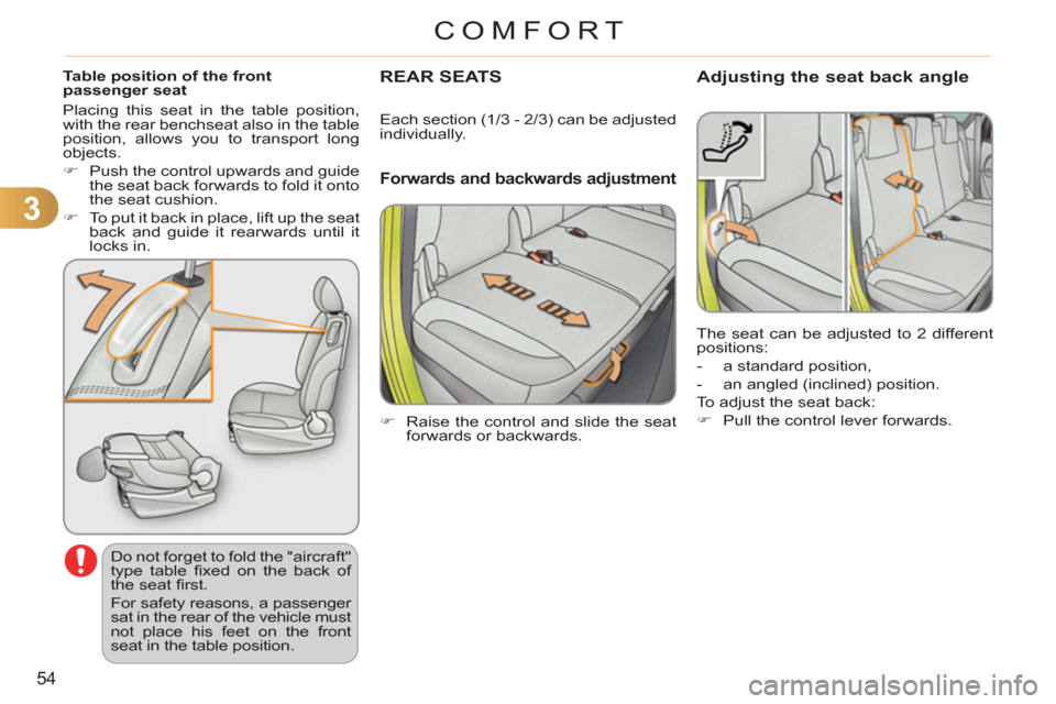 Citroen C3 PICASSO RHD 2011.5 1.G Owners Manual 3
54
COMFORT
Table position of the frontpassenger seat
Do not forget to fold the "aircraft"
type table fi xed on the back of
the seat fi rst.
For safety reasons, a passenger
sat in the rear Citroen C3 PICASSO RHD 2011.5 1.G Owners Manual 3
54
COMFORT
Table position of the frontpassenger seat
Do not forget to fold the "aircraft"
type table fi xed on the back of
the seat fi rst.
For safety reasons, a passenger
sat in the rear