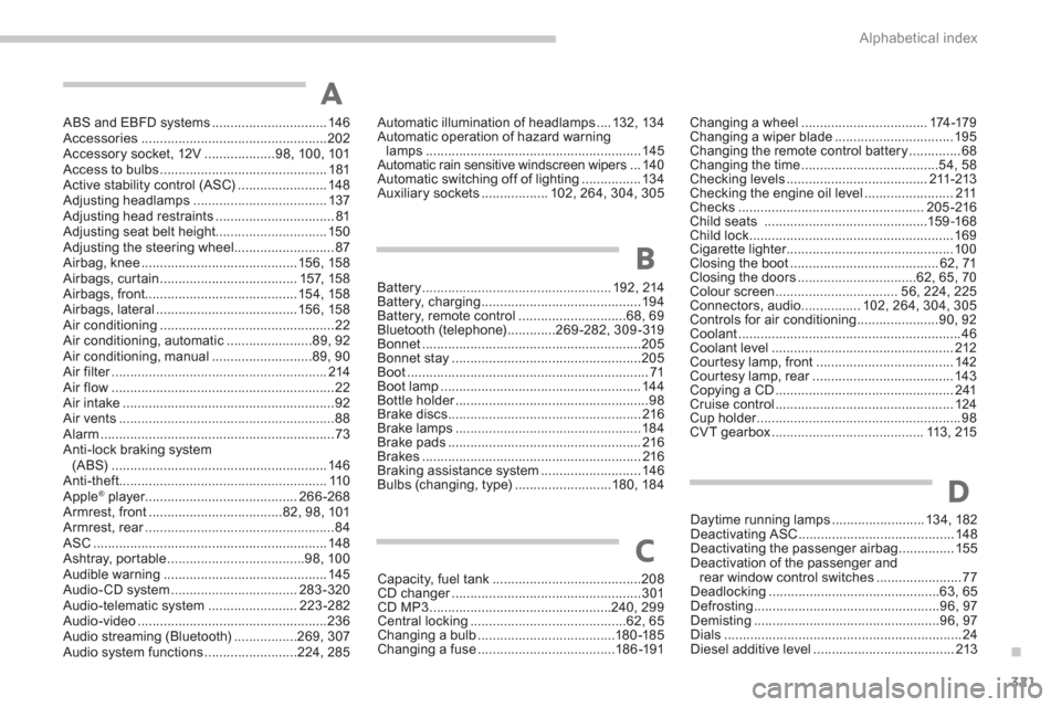 Citroen C4 2011.5 2.G Owners Manual .
321 Alphabetical index
ABS and EBFD systems ...............................146Accessories..................................................202Accessory socket, 12V ...................98, 100,101Acce