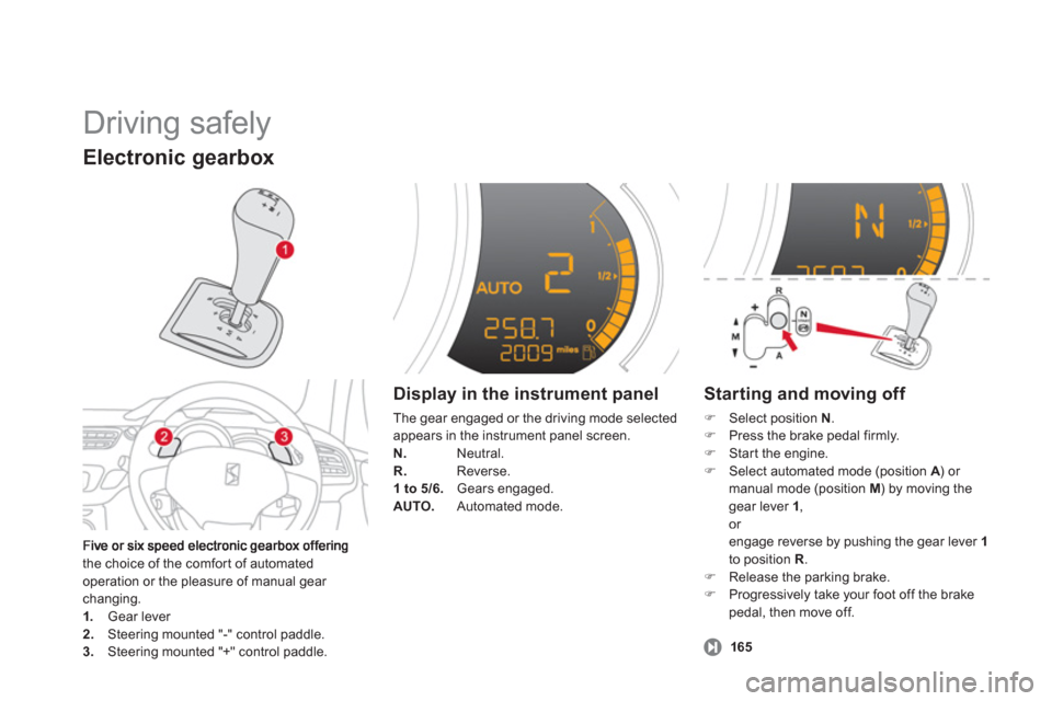 Citroen DS3 2011.5 1.G Owners Manual   Driving safely 
the choice of the comfort of automated 
operation or the pleasure of manual gear changing.1.   Gear lever 2. 
 Steering mounted "-" control paddle.3. 
 Steering mounted "+" control p