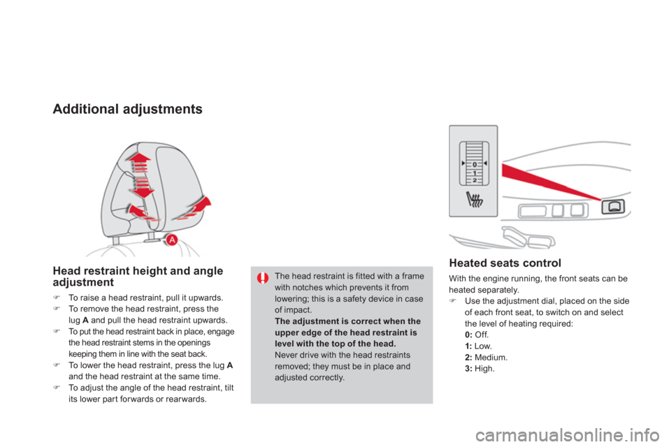 Citroen DS4 RHD 2011.5 1.G Owners Manual Heated seats control 
  With the engine running, the front seats can be heated separately.�)Use the adjustment dial, placed on the side
of each front seat, to switch on and select 
the level of heatin