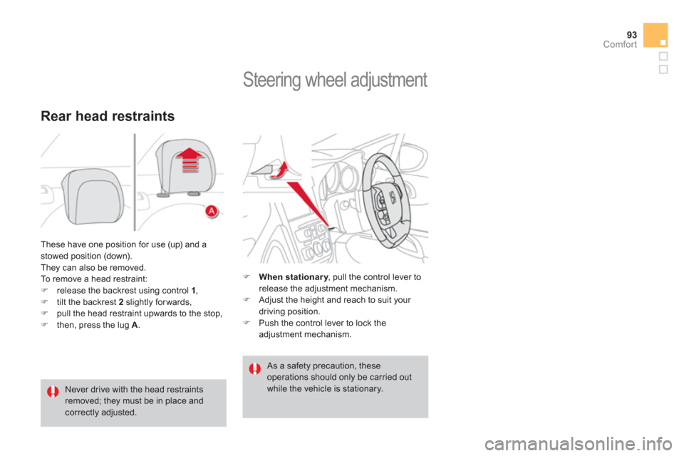 Citroen DS4 RHD 2011.5 1.G Owners Manual 93Comfort
  These have one position for use (up) and a stowed position (down). 
  They can also be removed.  
To remove a head restraint: �)release the backrest using control  1,�)tilt the backrest  2