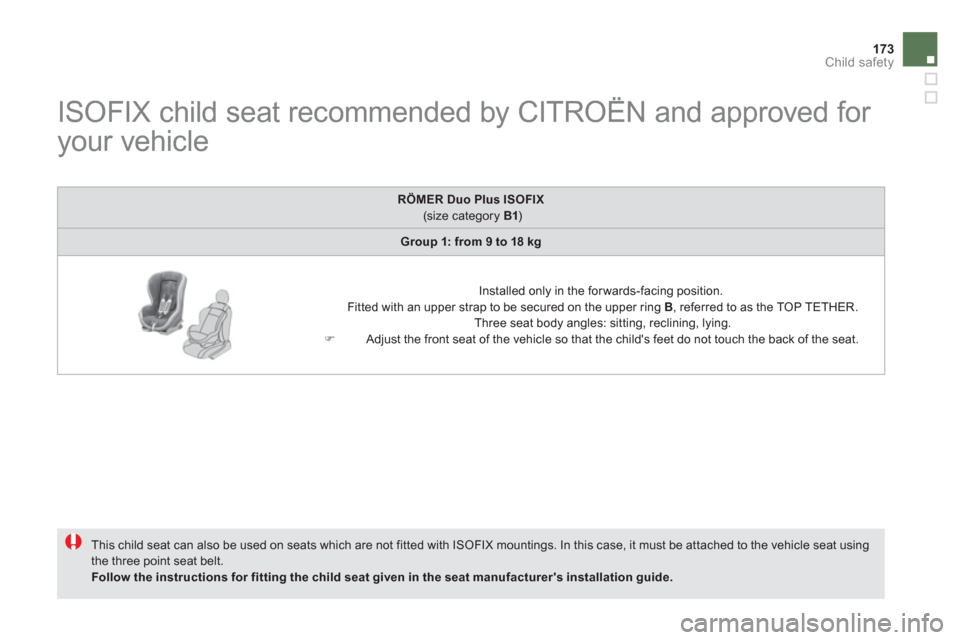 Citroen DS5 HYBRID4 RHD 2011.5 1.G Owners Manual 173Child safety
ISOFIX child seat recommended by CITROËN and approved for
your vehicle
This child seat can also be used on seats which are not fitted with ISOFIX mountin Citroen DS5 HYBRID4 RHD 2011.5 1.G Owners Manual 173Child safety
ISOFIX child seat recommended by CITROËN and approved for
your vehicle
This child seat can also be used on seats which are not fitted with ISOFIX mountin