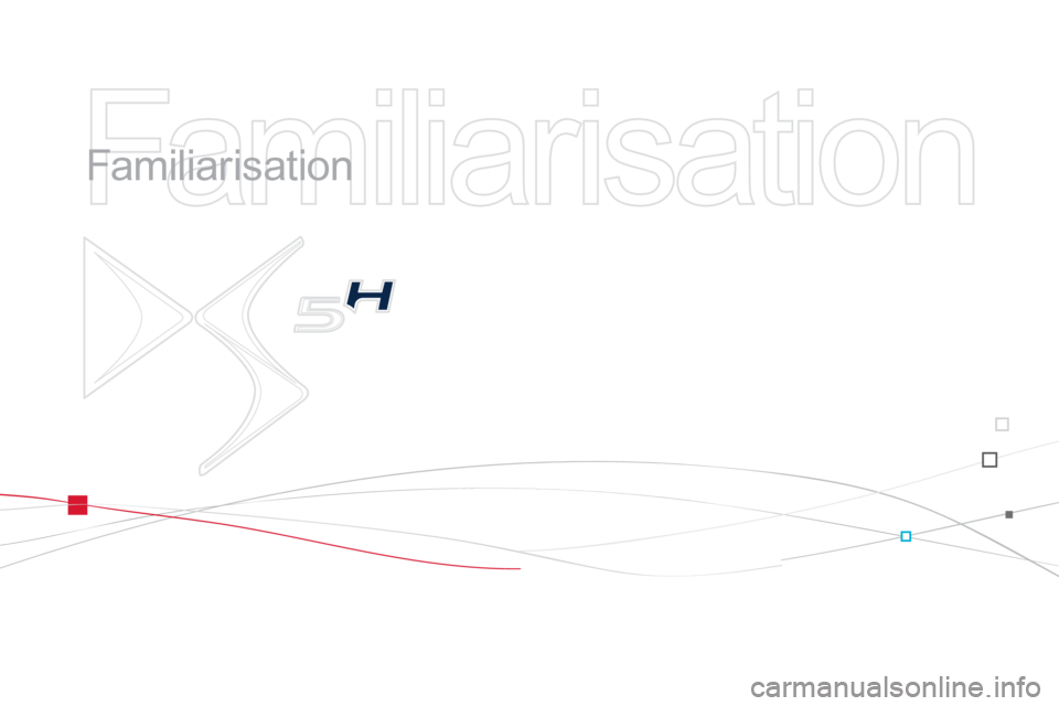 Citroen DS5 HYBRID4 RHD 2011.5 1.G Owners Manual   Familiarisation 
 
   
Familiarisation  
  