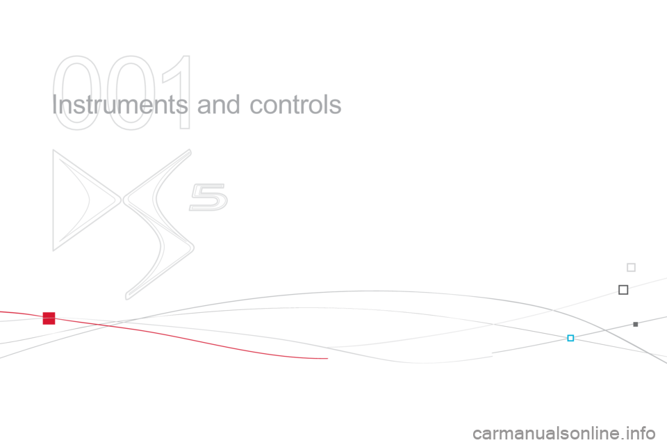Citroen DS5 RHD 2011.5 1.G Owners Guide 001
Instruments and controls Citroen DS5 RHD 2011.5 1.G Owners Guide 001
Instruments and controls