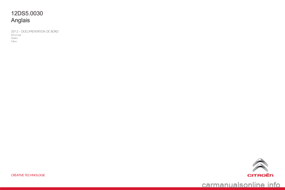 Citroen DS5 RHD 2011.5 1.G Owners Manual CRÉATIVE TECHNOLOGIE
2012 – DOCUMENTATION DE BORD4DconceptDiadeisEdipro
12DS5.0030
Anglais 