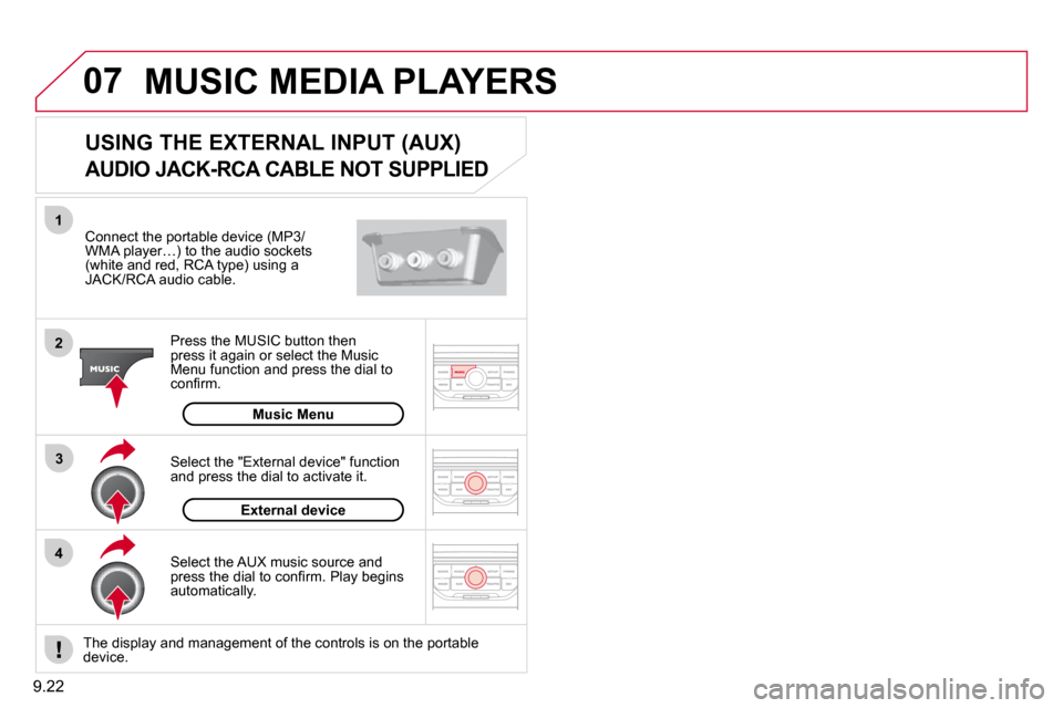 Citroen BERLINGO DAG 2011 2.G Owners Manual 9.22
07
43
1
2
 MUSIC MEDIA PLAYERS 
� � �C�o�n�n�e�c�t� �t�h�e� �p�o�r�t�a�b�l�e� �d�e�v�i�c�e� �(�M�P�3�/�W�M�A� �p�l�a�y�e�r�…�)� �t�o� �t�h�e� �a�u�d�i�o� �s�o�c�k�e�t�s� �(�w�h�i�t�e� �a�n�d� �