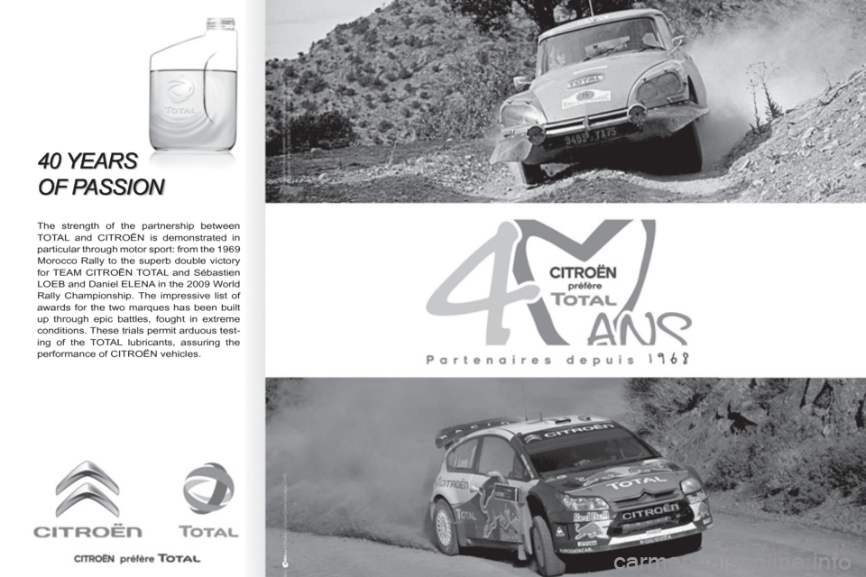Citroen BERLINGO FIRST 2011 1.G Manual PDF    
The strength of the partnership between 
TOTAL and CITROËN is demonstrated in 
particular through motor sport: from the 1969 
Morocco Rally to the superb double victory 
for TEAM CITROËN TOTAL a