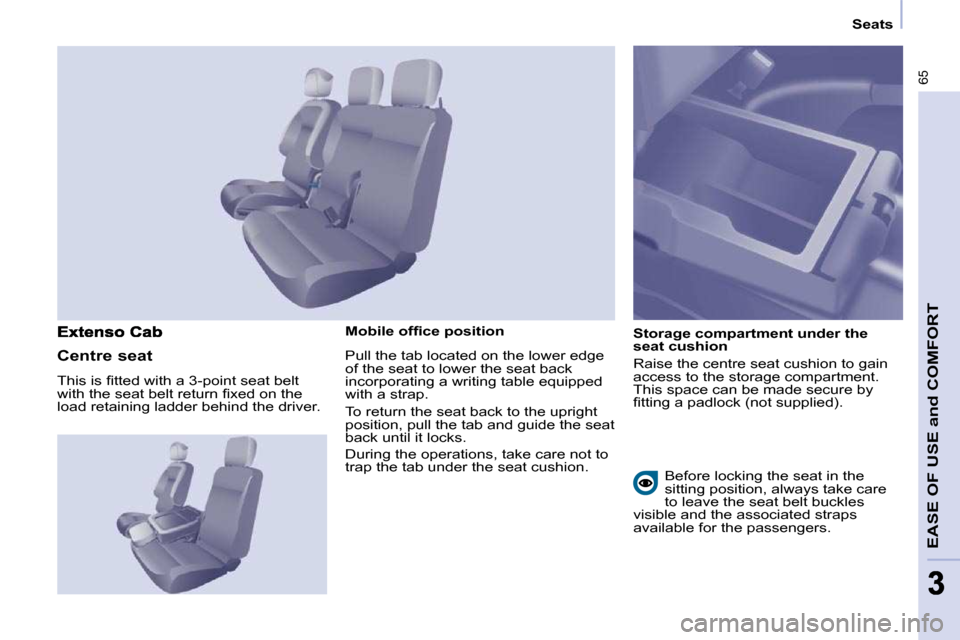 Citroen BERLINGO 2011 2.G Repair Manual 65
EASE OF USE and COMFORT
33
   Seats   
� � �M�o�b�i�l�e� �o�f�ﬁ� �c�e� �p�o�s�i�t�i�o�n�  
� �P�u�l�l� �t�h�e� �t�a�b� �l�o�c�a�t�e�d� �o�n� �t�h�e� �l�o�w�e�r� �e�d�g�e�  
�o�f� �t�h�e� �s�e�a�t