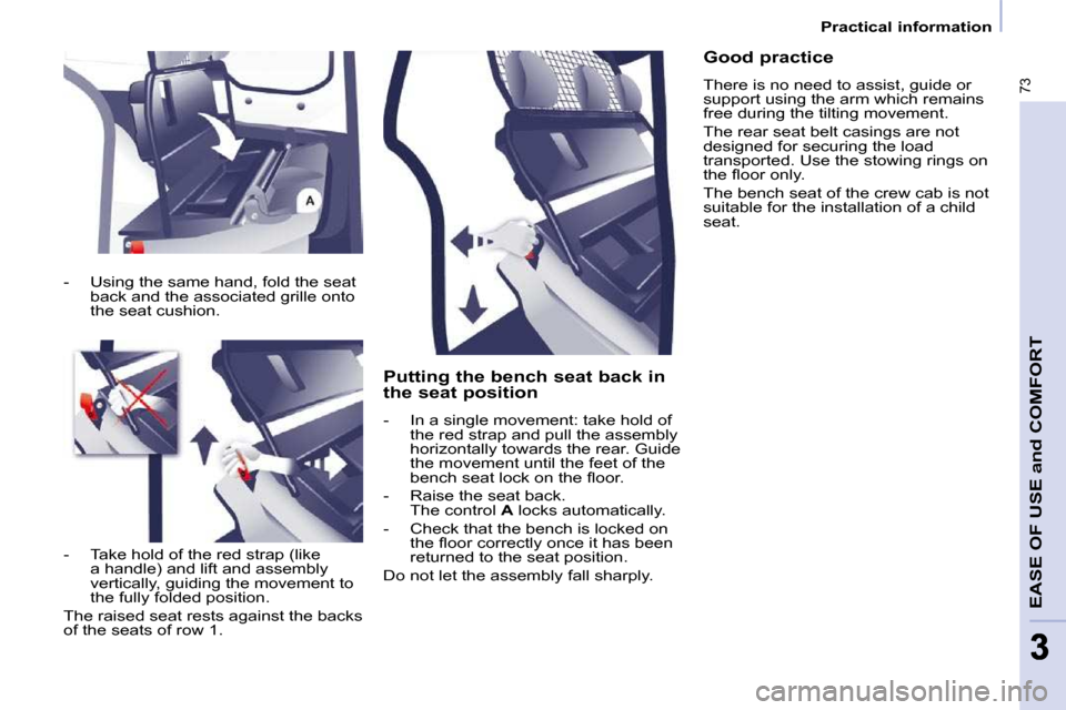 Citroen BERLINGO 2011 2.G Manual PDF 73
EASE OF USE and COMFORT
33
Practical information
  Putting the bench seat back in  
the seat position  
� � � �-� �  �I�n� �a� �s�i�n�g�l�e� �m�o�v�e�m�e�n�t�:� �t�a�k�e� �h�o�l�d� �o�f�  �t�h�e� �