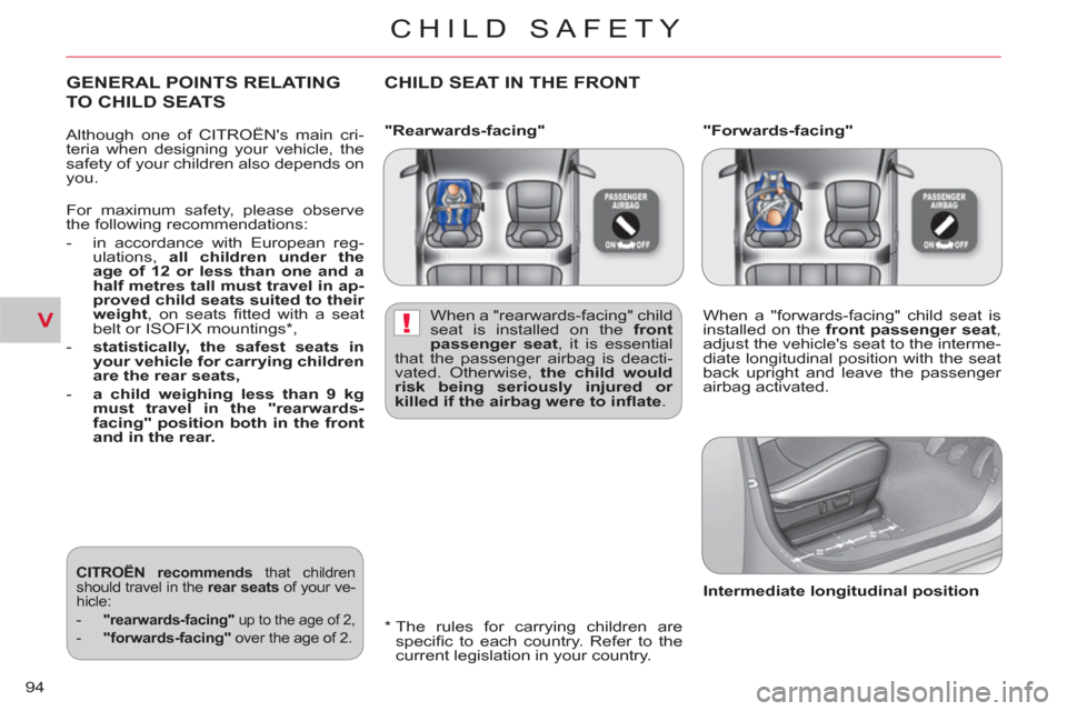 Citroen C CROSSER 2011 1.G Owners Manual V!
CHILD SAFETY
94
"Rearwards-facing"
"Forwards-facing"
*
The rules for carrying children are
specifi c to each country. Refer to the
current legislation in your country.
GENERAL P Citroen C CROSSER 2011 1.G Owners Manual V!
CHILD SAFETY
94
"Rearwards-facing"
"Forwards-facing"
*
The rules for carrying children are
specifi c to each country. Refer to the
current legislation in your country.
GENERAL P