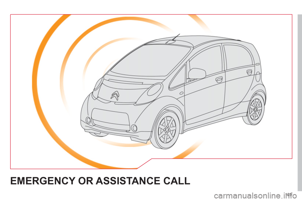 Citroen C ZERO 2011 1.G Owners Manual 125
EMERGENCY OR ASSISTANCE CALL Citroen C ZERO 2011 1.G Owners Manual 125
EMERGENCY OR ASSISTANCE CALL