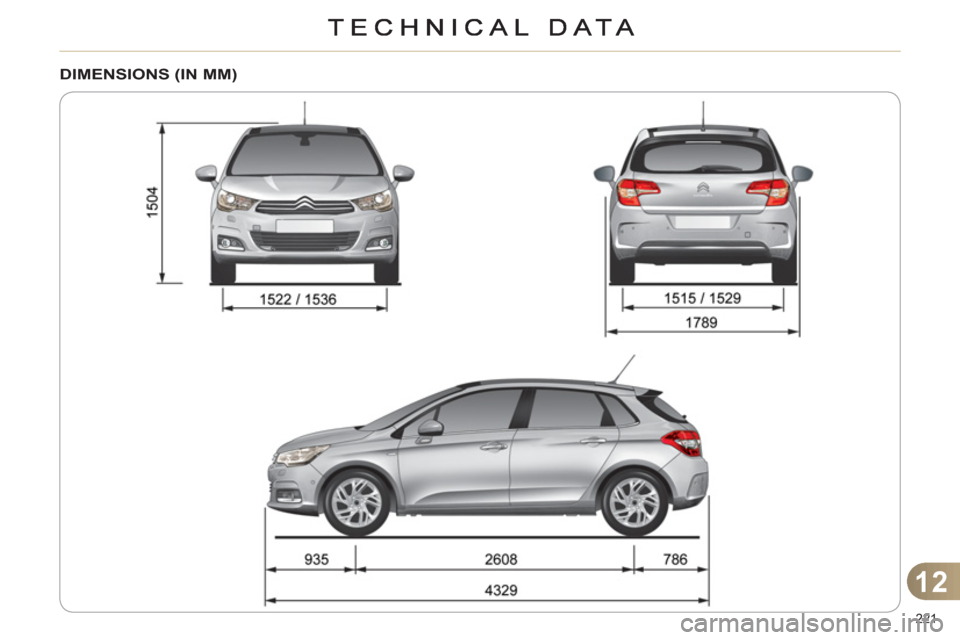 Citroen C4 2011 2.G Owners Manual 12
221
DIMENSIONS (IN MM) Citroen C4 2011 2.G Owners Manual 12
221
DIMENSIONS (IN MM)