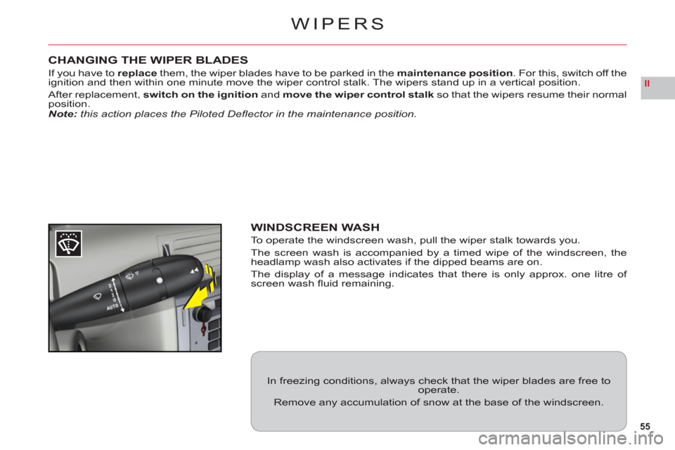 Citroen C6 2011 1.G Workshop Manual 55
II
WIPERS
CHANGING THE WIPER BLADES
If you have toreplace them, the wiper blades have to be parked in themaintenance position. For this, switch off theignition and then within one minute move the w Citroen C6 2011 1.G Workshop Manual 55
II
WIPERS
CHANGING THE WIPER BLADES
If you have toreplace them, the wiper blades have to be parked in themaintenance position. For this, switch off theignition and then within one minute move the w