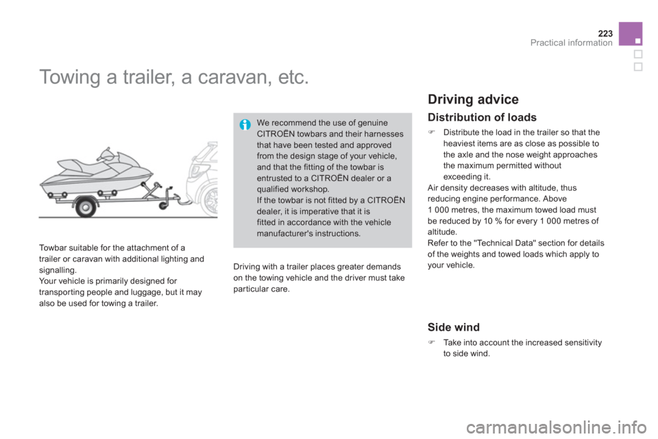 Citroen DS3 2011 1.G Manual PDF 223Practical information
   
 
 
 
 
Towing a trailer, a caravan, etc. 
 
 
Towbar suitable for the attachment of a 
trailer or caravan with additional lighting and 
signalling. 
  Your vehicle is pri