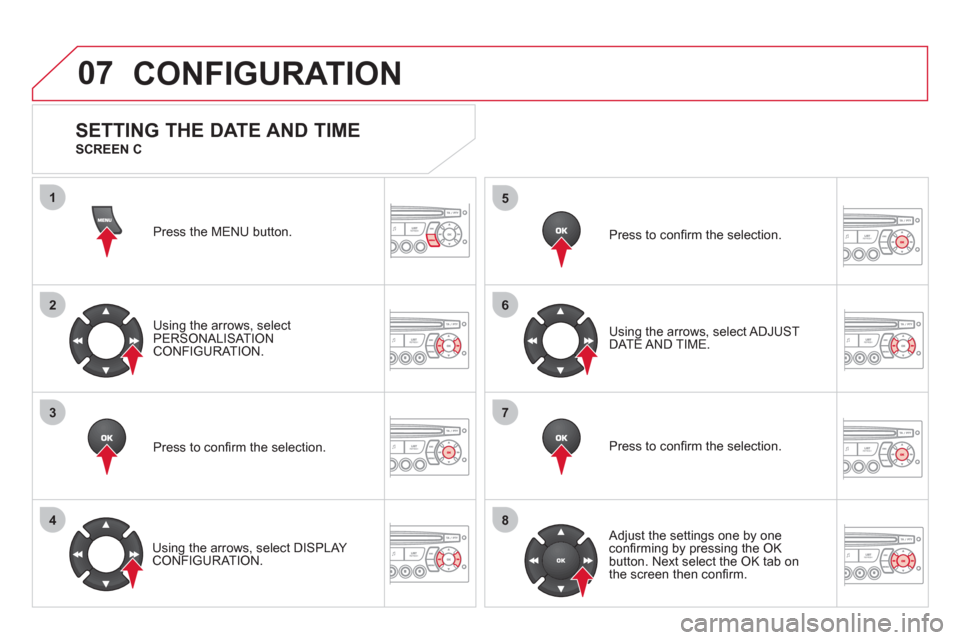 Citroen DS3 2011 1.G Repair Manual 07
1
2
3
4
5
6
7
8
CONFIGURATION
Press the MENU button.
Using the arrows, select
PERSONALISATION
CONFIGURATION.
Press to confi rm the selection.
Using the arrows, select DISP Citroen DS3 2011 1.G Repair Manual 07
1
2
3
4
5
6
7
8
CONFIGURATION
Press the MENU button.
Using the arrows, select
PERSONALISATION
CONFIGURATION.
Press to confi rm the selection.
Using the arrows, select DISP