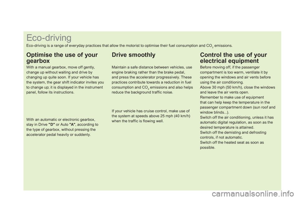 Citroen DS4 2011 1.G Owners Manual    
 
 
 
 
 
 
 
 
 
 
 
 
 
 
 
 
 
 
 
 
 
 
 
 
 
 
 
 
 
 
 
 
 
 
 
 
 
 
 
 
 
 
 
Eco-driving 
 
Eco-driving is a range of everyday practices that allow the motorist to optimise their fuel con