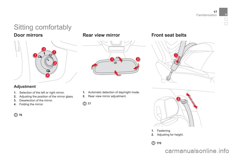 Citroen DS5 2011 1.G Owners Manual 17Familiarisation
  Sitting comfortably 
 
 
Door mirrors
 
 Adjustment
1. 
  Selection of the left or right mirror.2.Adjusting the position of the mirror glass. 3.Deselection of the mirror. 
4. 
 Fol