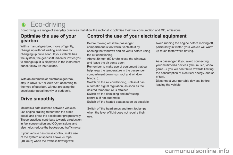 Citroen DS5 2011 1.G Owners Manual
Eco-driving
Eco-driving is a range of everyday practices that allow the motorist to optimise their fuel consu Citroen DS5 2011 1.G Owners Manual
Eco-driving
Eco-driving is a range of everyday practices that allow the motorist to optimise their fuel consu