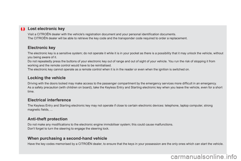 Citroen DS5 2011 1.G Owners Manual Lost electronic key
Visit a CITROËN dealer with the vehicles registration document and your personal identification documents.
The CITROËN dealer will be able to retrieve the key code and the Citroen DS5 2011 1.G Owners Manual Lost electronic key
Visit a CITROËN dealer with the vehicles registration document and your personal identification documents.
The CITROËN dealer will be able to retrieve the key code and the