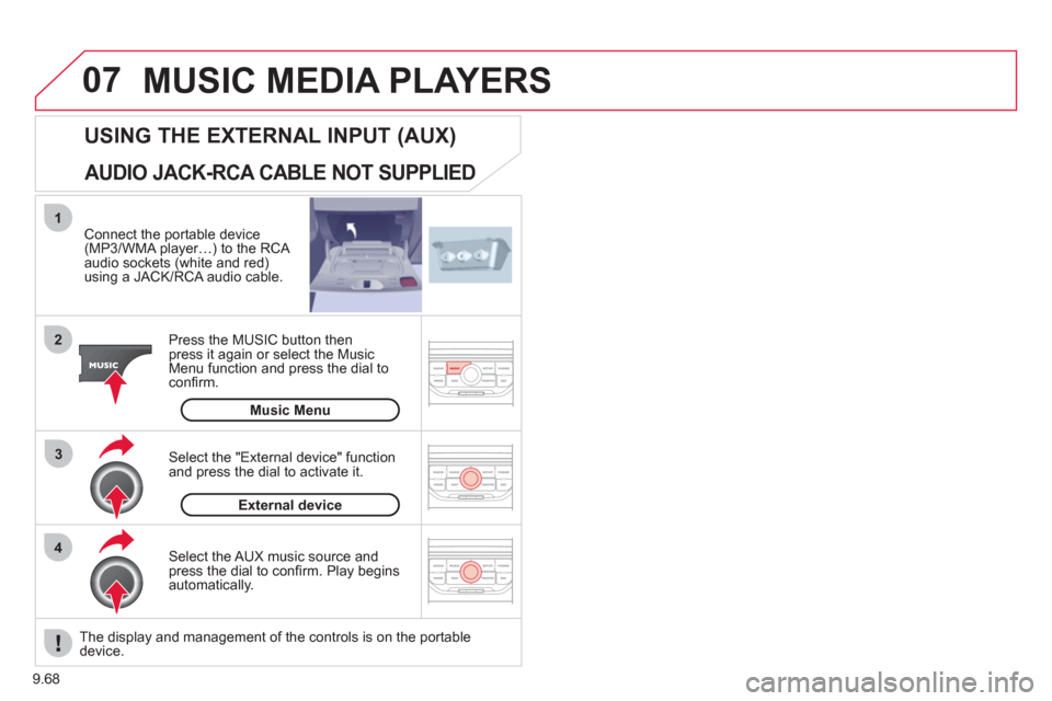 Citroen JUMPY 2011 2.G User Guide 9.68
07
43 1
2
MUSIC MEDIA PLAYERS
Connect the portable device(MP3/WMA player…) to the RCA
audio sockets (white and red)using a JACK/RCA audio cable.
Press the M
USIC button then
press it agai Citroen JUMPY 2011 2.G User Guide 9.68
07
43 1
2
MUSIC MEDIA PLAYERS
Connect the portable device(MP3/WMA player…) to the RCA
audio sockets (white and red)using a JACK/RCA audio cable.
Press the M
USIC button then
press it agai