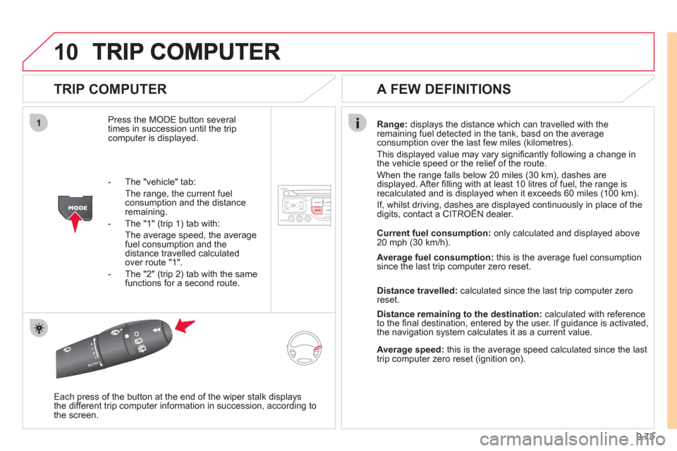 Citroen JUMPY 2011 2.G Repair Manual 9.73
10
1
TRIP COMPUTER
Press the MODE button several
times in succession until the tripcomputer is displayed.
Range: displays the distance which can travelled with the
remaining fuel detect Citroen JUMPY 2011 2.G Repair Manual 9.73
10
1
TRIP COMPUTER
Press the MODE button several
times in succession until the tripcomputer is displayed.
Range: displays the distance which can travelled with the
remaining fuel detect