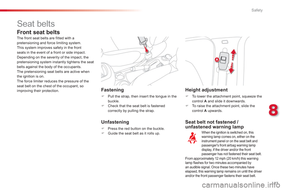 Citroen C3 PICASSO RHD 2012.5 1.G Owners Manual 8
Safety
117
   
Seat belt not fastened / unfastened warning lamp Fastenin
g
�)    Pull the strap, then inser t the tongue in thebuckle. �) 
 Check that the seat belt is fastened correctly by pulling 