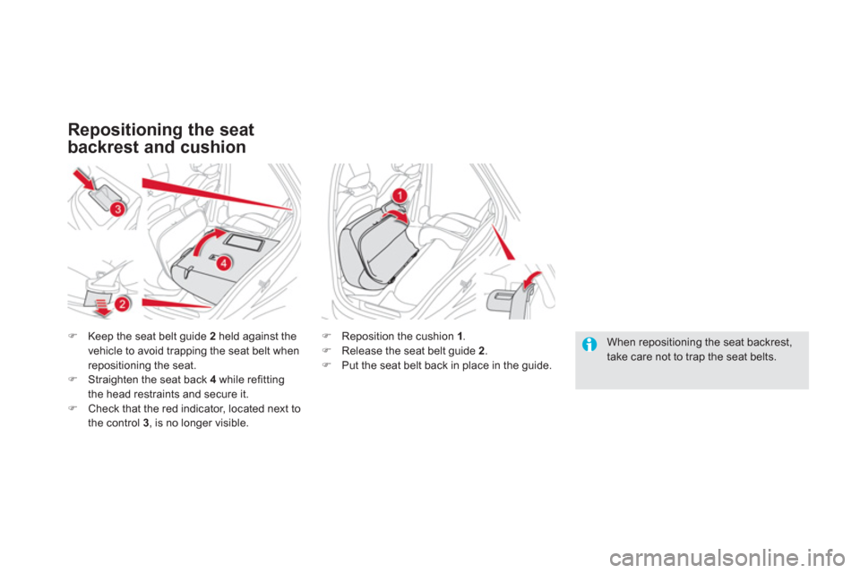 Citroen DS5 RHD 2012.5 1.G Manual Online Repositioning the seat 
backrest and cushion
�)Keep the seat belt guide 2   held against the 
vehicle to avoid trapping the seat belt whenrepositioning the seat. �)Straighten the seat back 4while refi