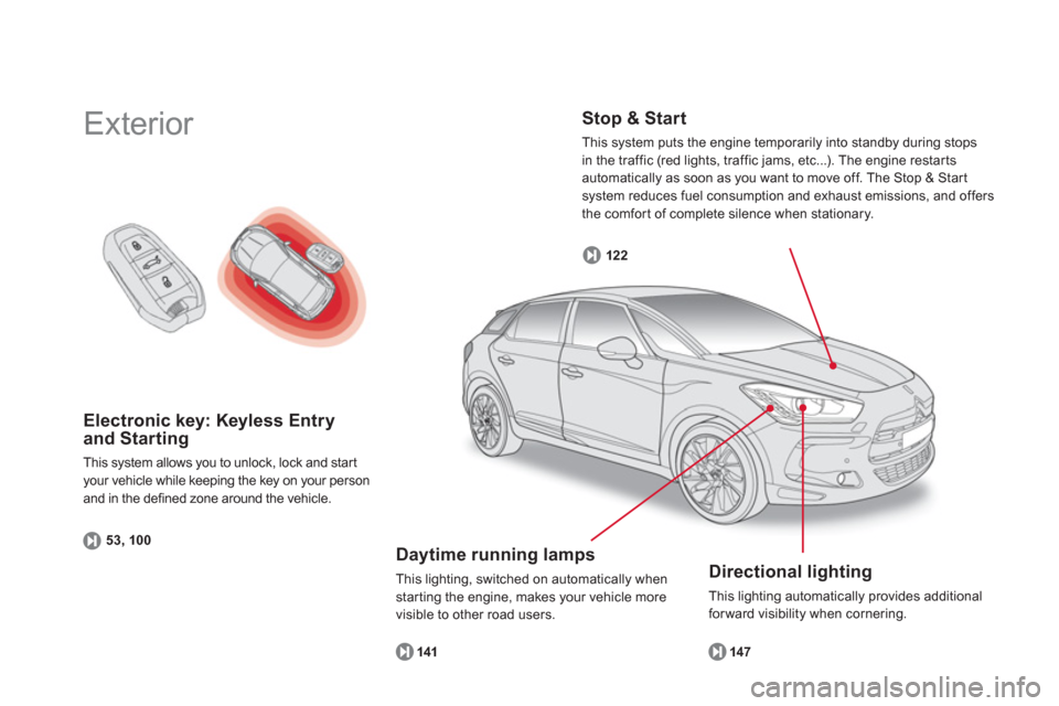 Citroen DS5 RHD 2012.5 1.G Owners Manual Electronic key: Keyless Entryand Starting
This system allows you to unlock, lock and star t 
your vehicle while keeping the key on your person and in the defined zone around the vehicle. 
53, 10
0
  E