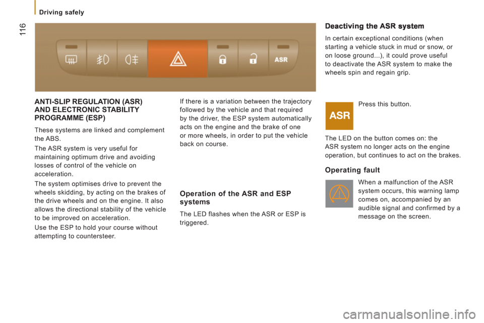 Citroen JUMPER RHD 2012.5 2.G Owners Manual 11
6
Driving safely
ANTI-SLIP REGULATION (ASR)
AND ELECTRONIC STABILITY
PROGRAMME
(ESP)
These systems are linked and complement
the ABS.
The ASR system is very useful for
mainta Citroen JUMPER RHD 2012.5 2.G Owners Manual 11
6
Driving safely
ANTI-SLIP REGULATION (ASR)
AND ELECTRONIC STABILITY
PROGRAMME
(ESP)
These systems are linked and complement
the ABS.
The ASR system is very useful for
mainta