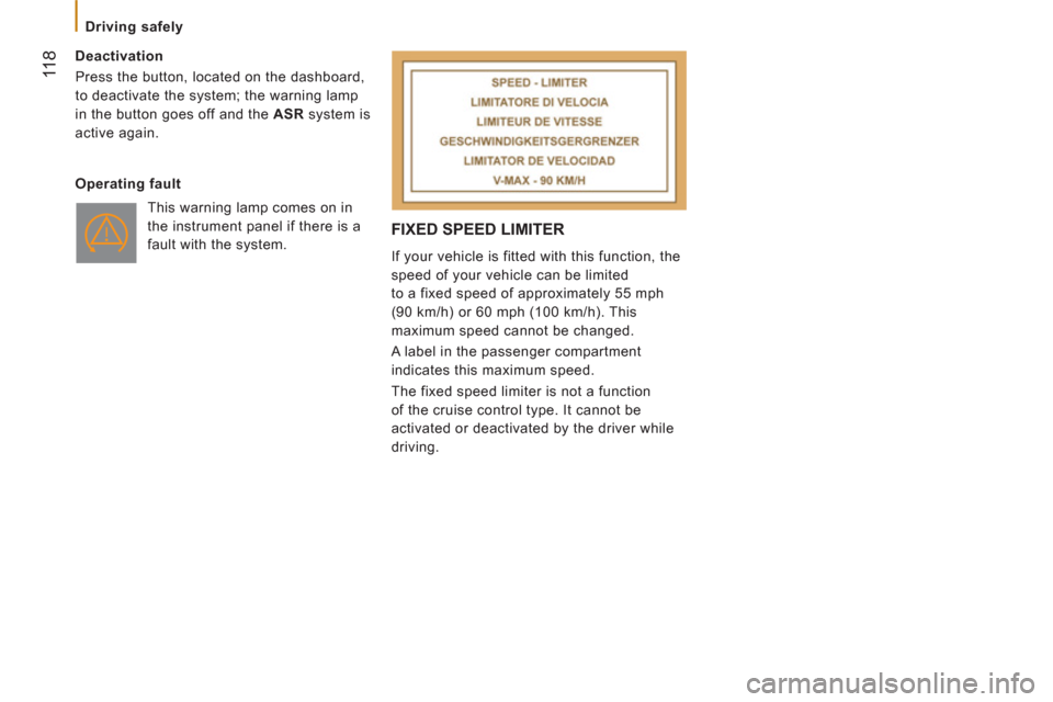 Citroen JUMPER RHD 2012.5 2.G Owners Manual 11
8
Driving safely
FIXED SPEED LIMITER
If your vehicle is fitted with this function, the
speed of your vehicle can be limited
to a fixed speed of approximately 55 mph
(90 km/h) or 60 m Citroen JUMPER RHD 2012.5 2.G Owners Manual 11
8
Driving safely
FIXED SPEED LIMITER
If your vehicle is fitted with this function, the
speed of your vehicle can be limited
to a fixed speed of approximately 55 mph
(90 km/h) or 60 m
