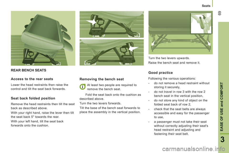 Citroen JUMPER RHD 2012.5 2.G Owners Manual 69
3
EASE OF USE
and
 COMFOR
T
Seats
REAR BENCH SEATS
   
Removing the bench seat
 
At least two people are required to 
remove the bench seat. 
  Fold the seat back onto the cushion as 
described abo