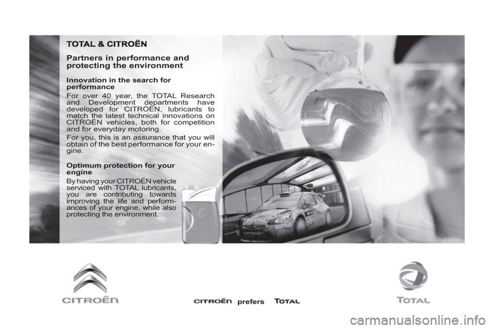 Citroen BERLINGO FIRST 2012 1.G Manual PDF    
Partners in performance and 
protecting the environment 
   
Innovation in the search for 
performance 
  For over 40 year, the TOTAL Research 
and Development departments have 
developed for CITR
