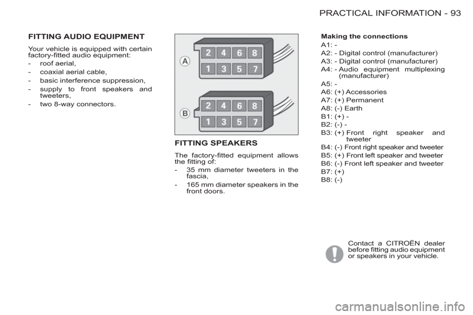 Citroen BERLINGO FIRST 2012 1.G Owners Manual 93 PRACTICAL INFORMATION
-
   
Making the connections 
  A1: - 
  A2: - Digital control (manufacturer) 
  A3: - Digital control (manufacturer) 
  A4: -  Audio equipment multiplexing 
(manufacturer) 
 