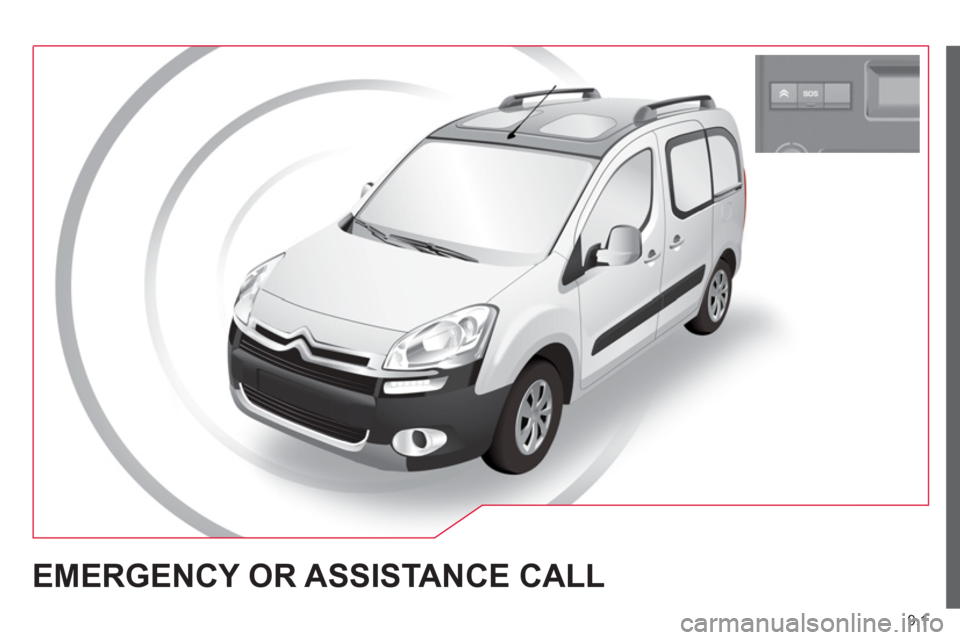 Citroen BERLINGO MULTISPACE RHD 2012 2.G Owners Manual 9.1
EMERGENCY OR ASSISTANCE CALL Citroen BERLINGO MULTISPACE RHD 2012 2.G Owners Manual 9.1
EMERGENCY OR ASSISTANCE CALL