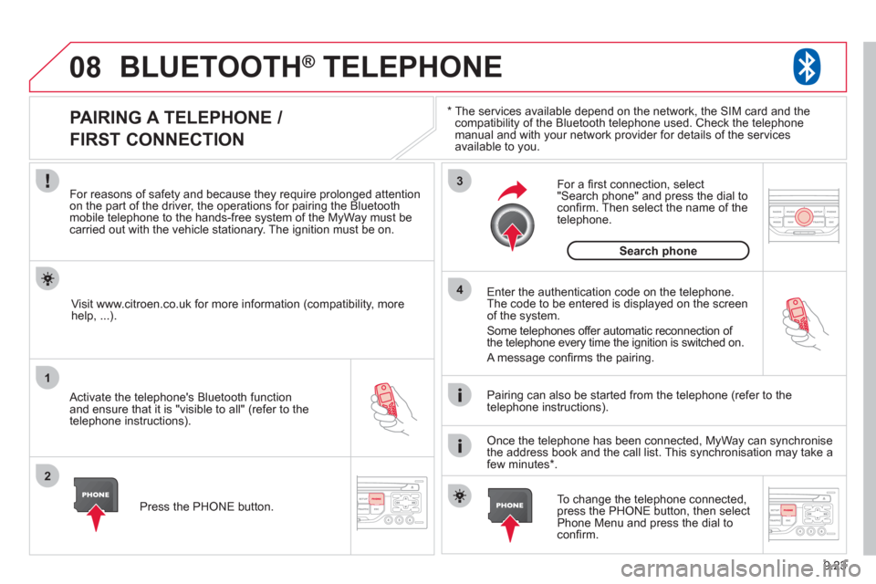 Citroen BERLINGO 2012 2.G Owners Manual 08
1
2
3
4
9.23
BLUETOOTH® TELEPHONE®
*
The services available depend on the network, the SIM card and thecompatibility of the Bluetooth telephone used. Check the telephone
manual and with y Citroen BERLINGO 2012 2.G Owners Manual 08
1
2
3
4
9.23
BLUETOOTH® TELEPHONE®
*
The services available depend on the network, the SIM card and thecompatibility of the Bluetooth telephone used. Check the telephone
manual and with y